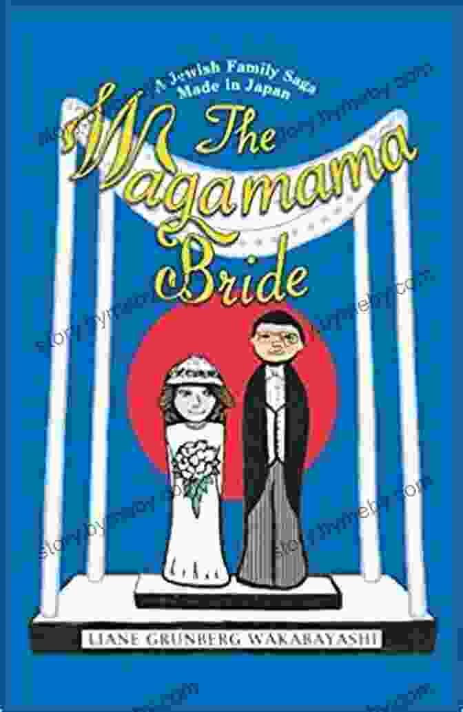 An Image Of The Book Cover Of 'Jewish Family Saga Made In Japan' The Wagamama Bride: A Jewish Family Saga Made In Japan