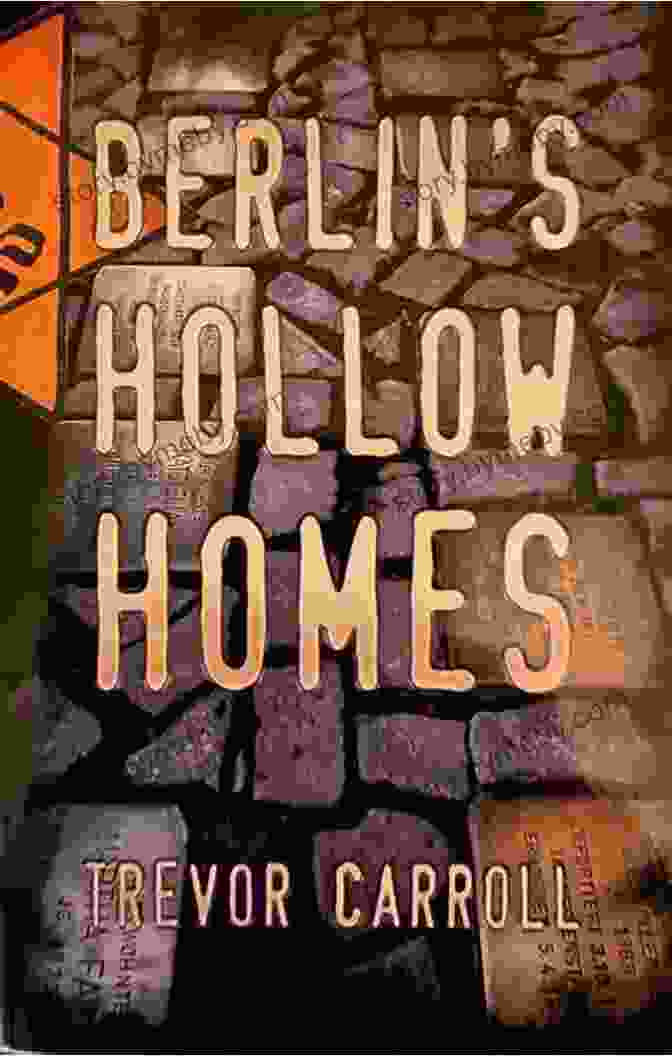 Berlin Hollow Homes Book Cover By Trevor Carroll, Featuring A Dilapidated Asylum With Eerie Windows And A Foreboding Atmosphere. Berlin S Hollow Homes Trevor Carroll