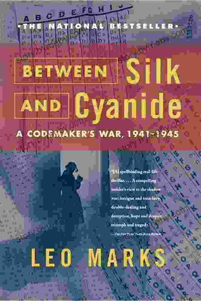 Book Cover Of Between Silk And Cyanide: Codemaker War 1941 1945 Between Silk And Cyanide: A Codemaker S War 1941 1945