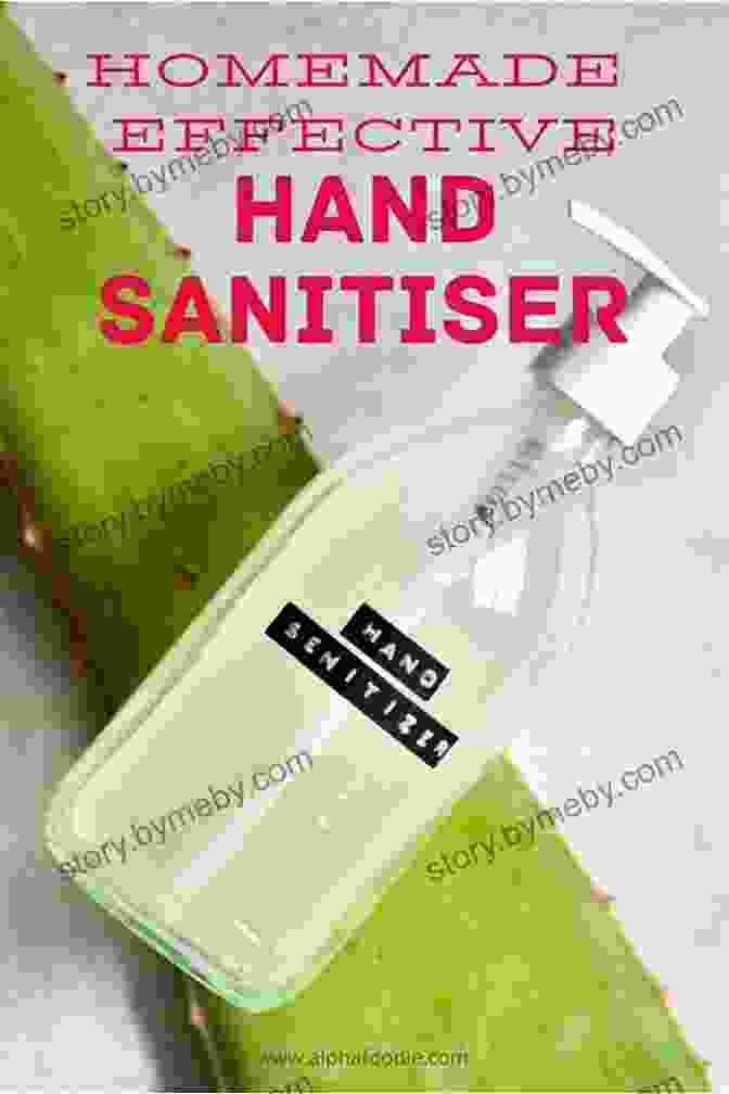 Bottle Of Homemade Hand Sanitizer Gel Home Made Hand Sanitizer Gel Recipes For Beginners And Amateur: The Best DIY Guide On Homemade Hand Sanitizer With Alcohol Disinfectant Against Germs Viruses And Bacteria