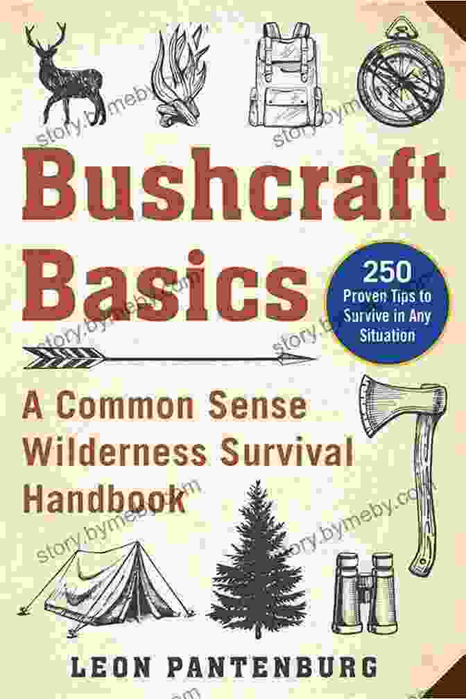 Bushcraft Basics: Common Sense Wilderness Survival Handbook Bushcraft Basics: A Common Sense Wilderness Survival Handbook