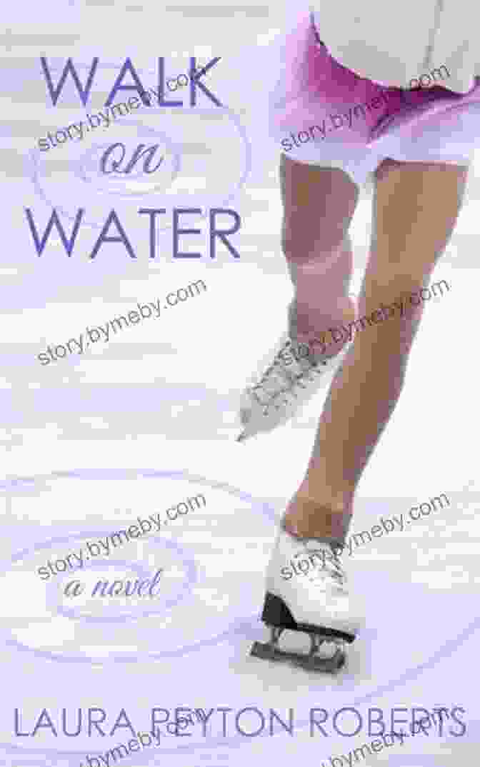 Cover Of The Book 'Walk On Water' By Laura Peyton Roberts Walk On Water Laura Peyton Roberts