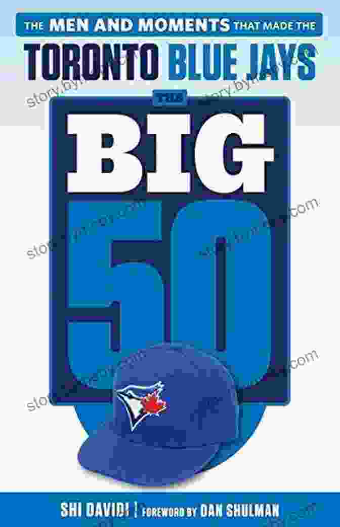 Cover Of The Men And Moments That Made The Toronto Blue Jays The Big 50 Book Big 50: Toronto Blue Jays: The Men And Moments That Made The Toronto Blue Jays (The Big 50)