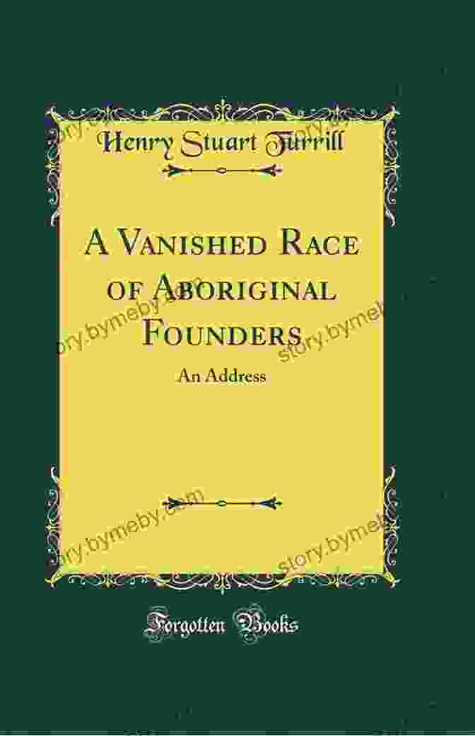 Cover Of 'Vanished Race Of Aboriginal Founders: An Address' A Vanished Race Of Aboriginal Founders: An Address