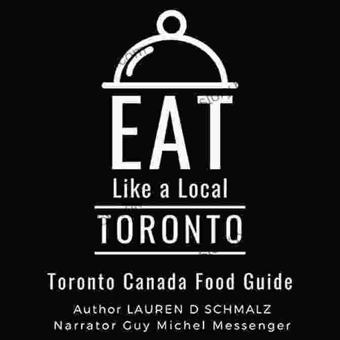 Eat Like A Local Toronto Cover Eat Like A Local Toronto : Toronto Canada Food Guide (Eat Like A Local World Cities)