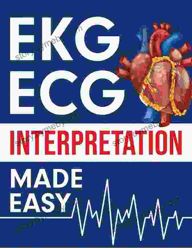 EKG ECG Interpretation Made Easy Book Cover EKG ECG Interpretation Made Easy: An Illustrated Study Guide For Students To Easily Learn How To Read Interpret ECG Strips