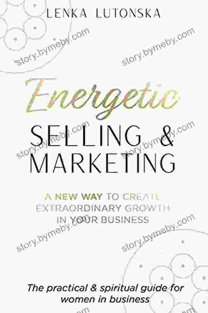 Energetic Selling And Marketing Book Cover Energetic Selling And Marketing: A New Way To Create Extraordinary Growth In Your Business