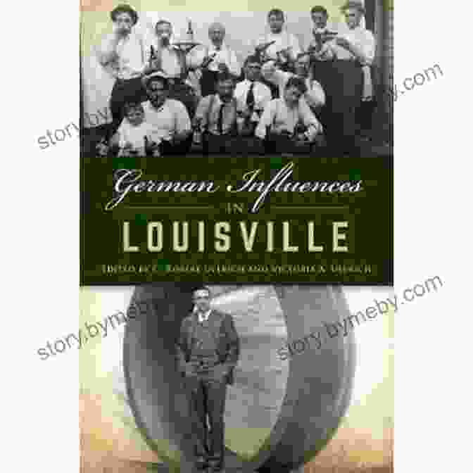 German Influences In Louisville German Influences In Louisville (American Heritage)