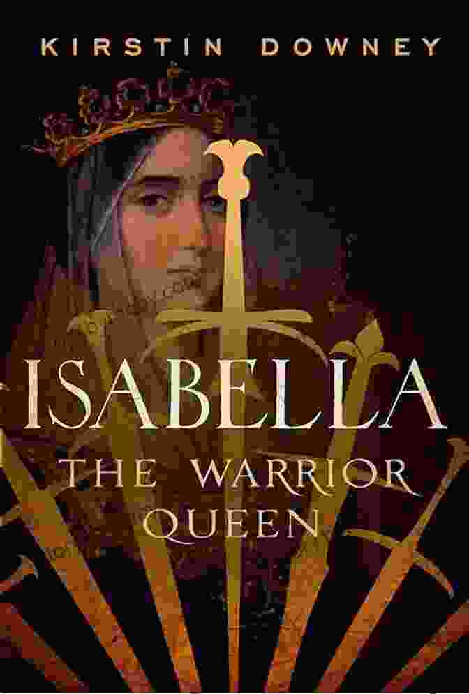 Isabella The Warrior Queen Book Cover Isabella: The Warrior Queen Kirstin Downey