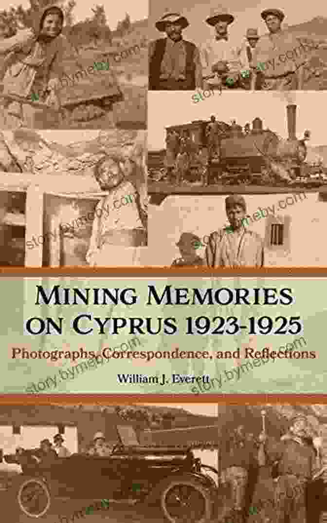 Mining Memories: Photographs, Correspondence, And Reflections Book Cover Featuring A Vintage Photograph Of Miners In Cyprus Mining Memories On Cyprus 1923 1925: Photographs Correspondence And Reflections