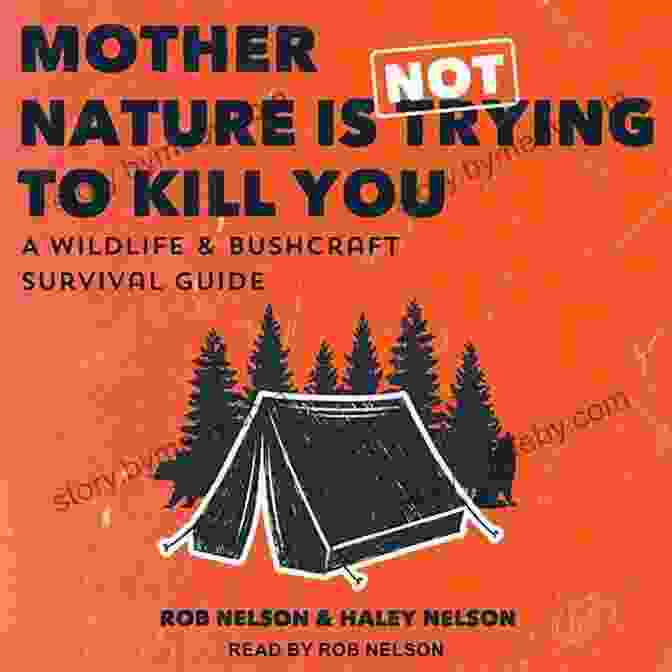 Mother Nature Is Not Trying To Kill You Book Cover Mother Nature Is Not Trying To Kill You: A Wildlife Bushcraft Survival Guide (Camping Wilderness Skills Natural Disasters)