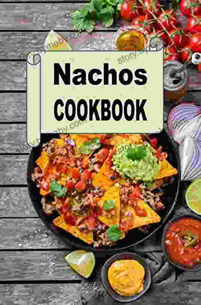 Nachos Cookbook Mexican Cookbook By Laura Sommers A Culinary Journey Of Nachos Delights Nachos Cookbook (Mexican Cookbook 5) Laura Sommers