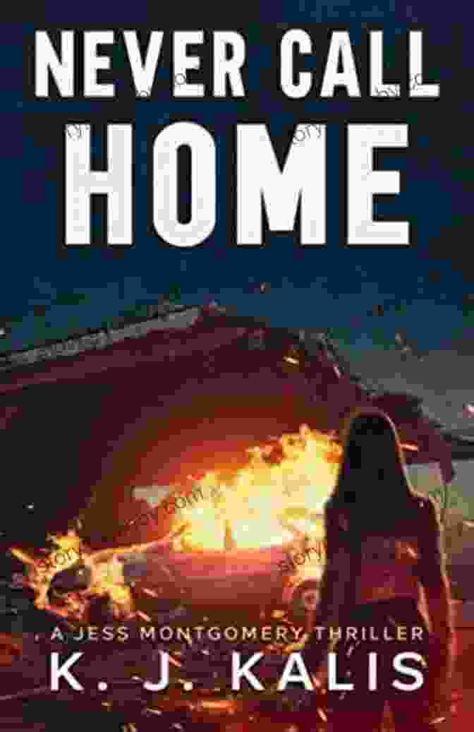 Never Call Home By Jess Montgomery, A Gripping Thriller With A Haunting Atmosphere Never Call Home (A Jess Montgomery Thriller 3)