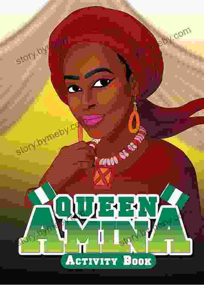 Queen Amina, A Symbol Of Female Empowerment, Inspires Women And Girls To Defy Gender Boundaries. Queen Amina (The Heritage Collection)