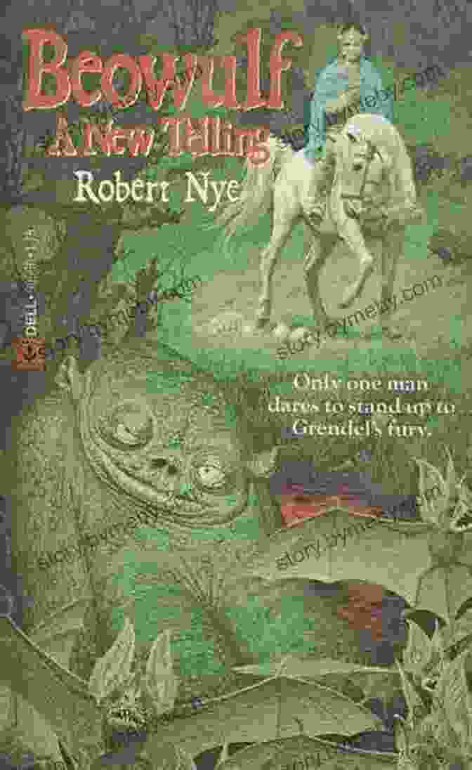 Robert Nye's Beowulf New Telling Beowulf: A New Telling Robert Nye