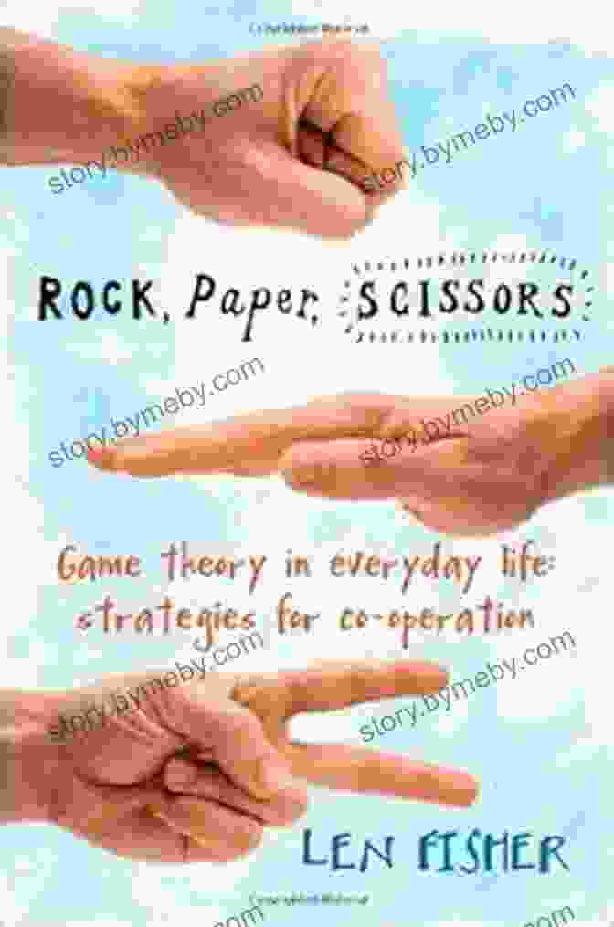 Rock Paper Scissors Game Theory In Everyday Life Rock Paper Scissors: Game Theory In Everyday Life