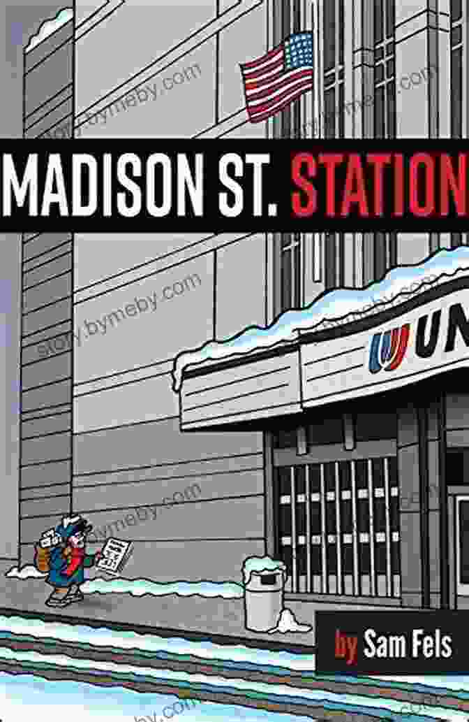 Sam Fels, Author Of 'Madison St Station: A Journey Through Time' Madison St Station Sam Fels