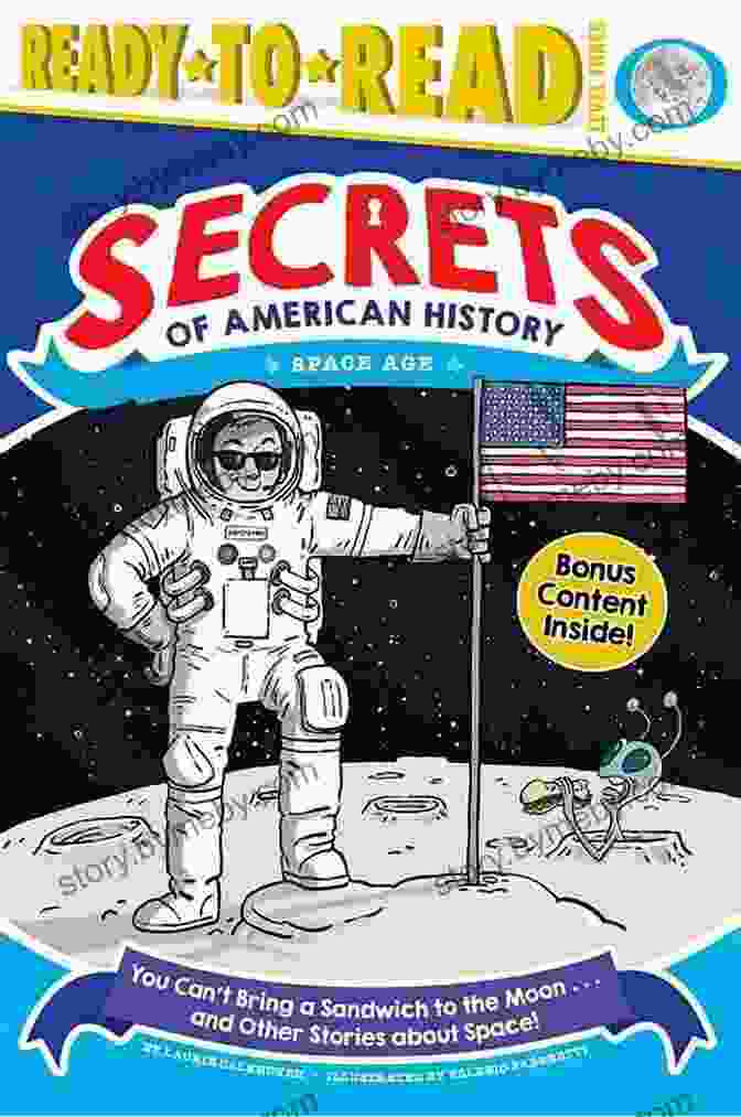 Space Age Ready To Read Level Secrets Of American History Book Cover You Can T Bring A Sandwich To The Moon And Other Stories About Space : Space Age (Ready To Read Level 3) (Secrets Of American History)