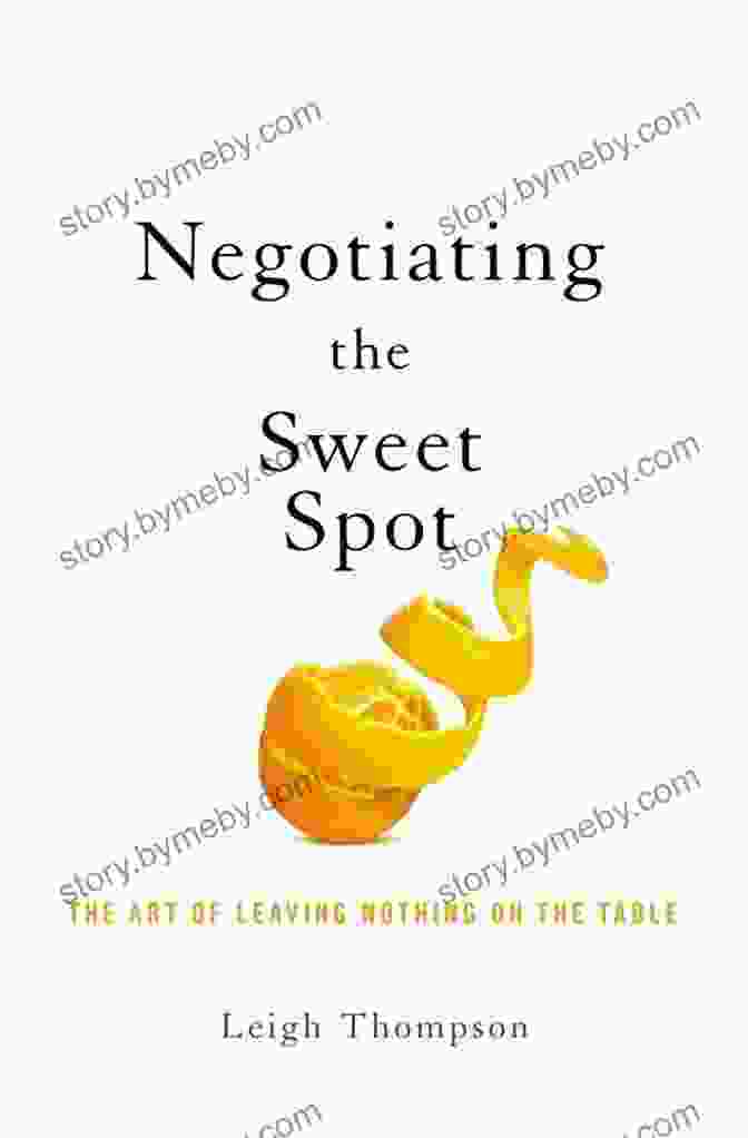 The Art Of Leaving Nothing On The Table Book Cover Featuring A Table With Unfinished Meals Representing Wasted Potential Negotiating The Sweet Spot: The Art Of Leaving Nothing On The Table