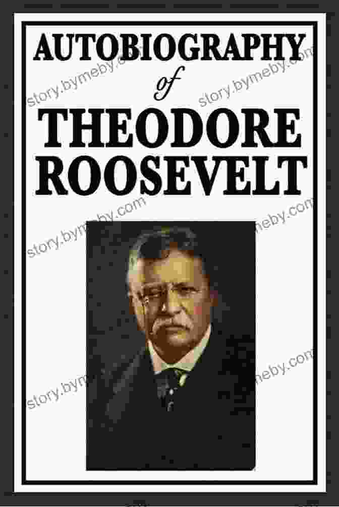 The Autobiography Of Theodore Roosevelt Book Cover The Autobiography Of Theodore Roosevelt