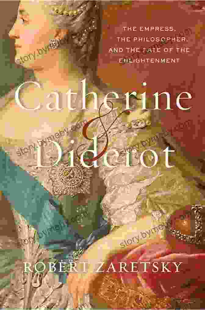 The Empress, The Philosopher, And The Fate Of The Enlightenment Book Cover Catherine Diderot: The Empress The Philosopher And The Fate Of The Enlightenment