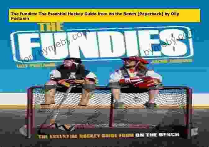 The Essential Hockey Guide From On The Bench The Fundies: The Essential Hockey Guide From On The Bench