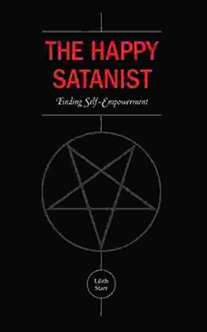 The Happy Satanist Book Cover, Featuring A Vibrant Illustration Of A Smiling Devil Figure Surrounded By A Pentagram And Symbols Of Empowerment The Happy Satanist: Finding Self Empowerment