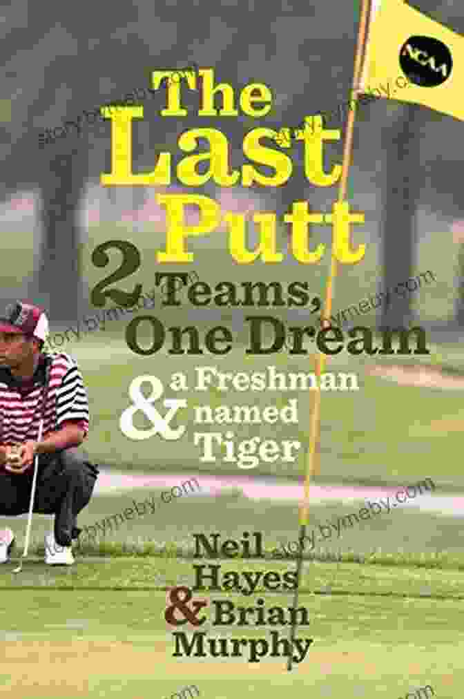 Two Teams, One Dream, And A Freshman Named Tiger Book Cover The Last Putt: Two Teams One Dream And A Freshman Named Tiger