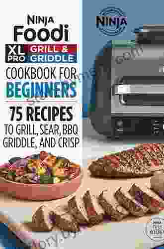 Ninja Foodi XL Pro Grill Griddle Cookbook For Beginners: 1500 Day Mouth Watering Easy Indoor Grilling And Air Frying Recipes For Everyone