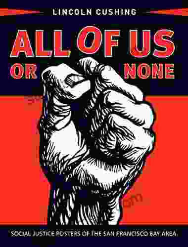 All Of Us Or None: Social Justice Posters Of The San Francisco Bay Area