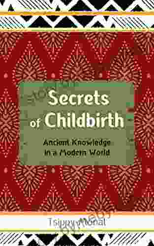 Secrets of Childbirth: Ancient Knowledge in a Modern world