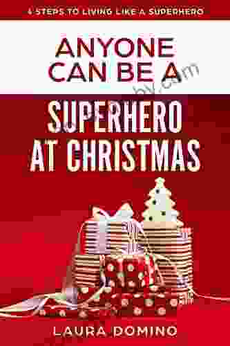 Anyone Can Be A Superhero At Christmas (4 Steps To Living Like A Superhero 2)