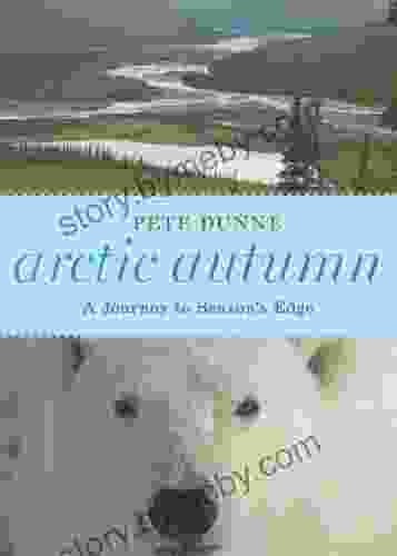 Arctic Autumn: A Journey to Season s Edge