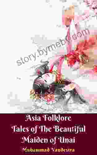 Asia Folklore Tales Of The Beautiful Maiden Of Unai