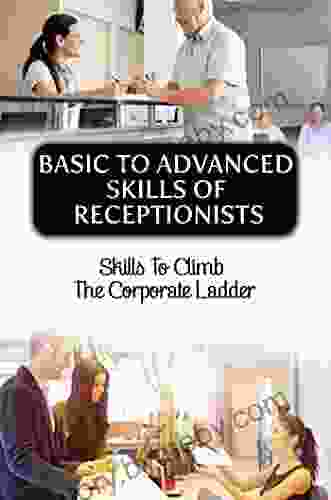 Basic To Advanced Skills Of Receptionists: Skills To Climb The Corporate Ladder