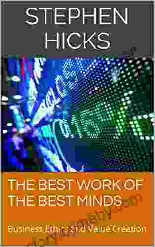 The Best Work Of The Best Minds: Business Ethics And Value Creation