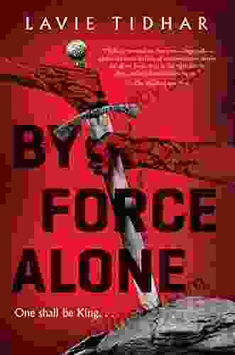 By Force Alone Lavie Tidhar