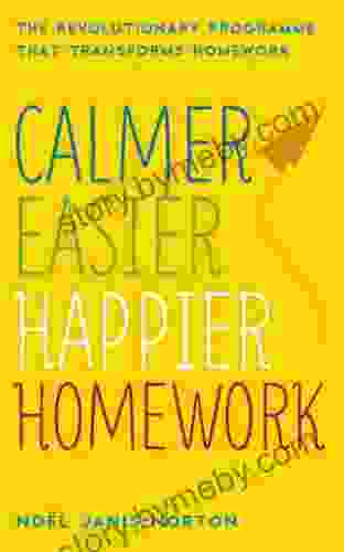 Calmer Easier Happier Homework: The Revolutionary Programme That Transforms Homework