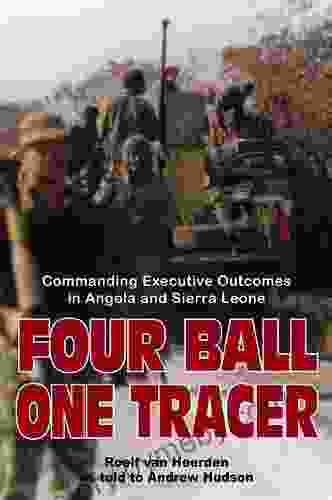 Four Ball One Tracer: Commanding Executive Outcomes in Angola and Sierra Leone