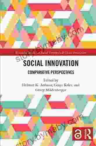 Social Innovation: Comparative Perspectives (Routledge Studies In Social Enterprise Social Innovation)