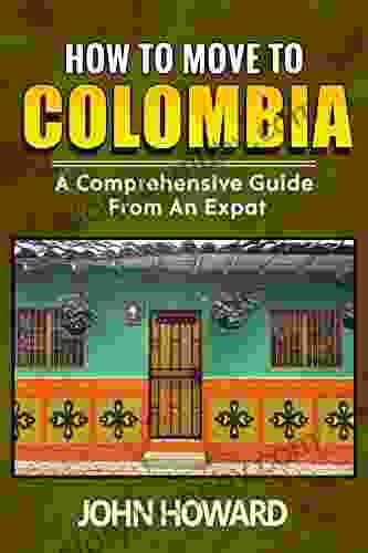 How To Move To Colombia: A Comprehensive Guide From An Expat