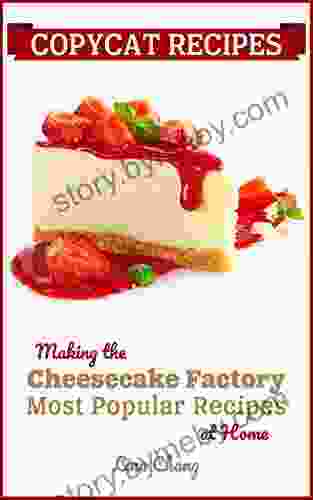 Copycat Recipes Making the Cheesecake Factory Most Popular Recipes at Home (Famous Restaurant Copycat Cookbooks)