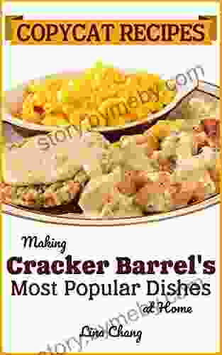 Copycat Recipes: Making Cracker Barrel S Most Popular Dishes At Home (Famous Restaurant Copycat Cookbooks)