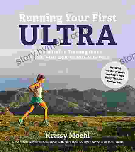 Running Your First Ultra: Customizable Training Plans for Your First 50K to 100 mile Race