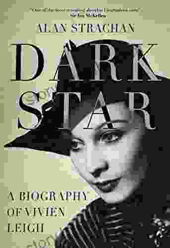 Dark Star: A Biography Of Vivien Leigh