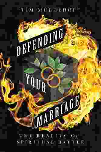 Defending Your Marriage: The Reality Of Spiritual Battle