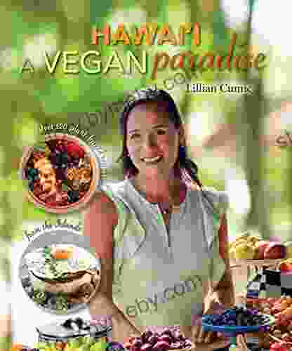 Hawaii A Vegan Paradise: Over 120 Plant Based Recipes from the Islands