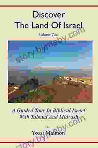 Discover The Land Of Israel: A Guided Tour In Biblical Israel With Talmud And Midrash Volume 2