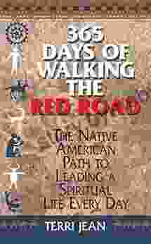 365 Days Of Walking The Red Road: The Native American Path To Leading A Spiritual Life Every Day (Religion And Spirituality)