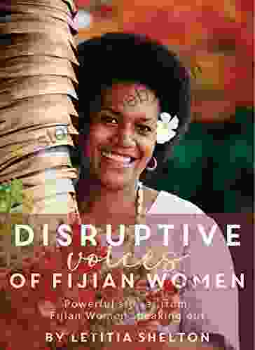 Disruptive Voices of Fijian Women: Powerful stories from Fijian Women Speaking Out